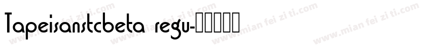 Tapeisanstcbeta regu字体转换
